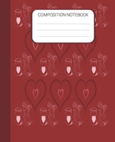 Composition Notebook: Valentines Wide Ruled Notebook For School Notes, Homes School Notebook, Valentine's Day Notebook Gift for Kids, Students, Teens, 7.5 x 9.25 Inches 1677241659 Book Cover