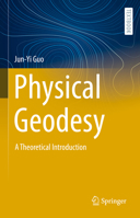 Physical Geodesy: A Theoretical Introduction (Springer Textbooks in Earth Sciences, Geography and Environment) 3031233190 Book Cover