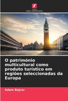 O património multicultural como produto turístico em regiões seleccionadas da Europa 620564178X Book Cover