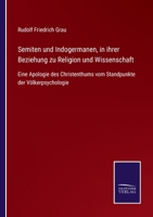 Semiten und Indogermanen, in ihrer Beziehung zu Religion und Wissenschaft: Eine Apologie des Christenthums vom Standpunkte der Völkerpsychologie 1142985938 Book Cover