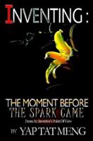 Inventing:The Moment Before The Spark Came 1430313048 Book Cover