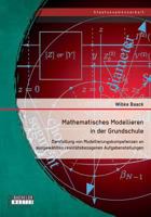 Mathematisches Modellieren in der Grundschule: Darstellung von Modellierungskompetenzen an ausgewählten realitätsbezogenen Aufgabenstellungen 3958201741 Book Cover