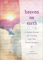 Heaven on Earth: A Guided Journal for Creating Your Own Divine Paradise 1454913398 Book Cover