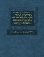Profitable Meditations: A Poem Written by John Bunyan, Whilst Confined in Bedford Jail 1340407280 Book Cover