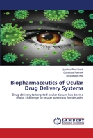 Biopharmaceutics of Ocular Drug Delivery Systems: Drug delivery to targeted ocular tissues has been a major challenge to ocular scientists for decades 6203197947 Book Cover