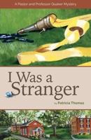 I Was a Stranger : A Pastor and Professor Quaker Mystery 0944350844 Book Cover