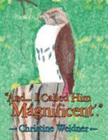 And... I Called Him 'Magnificent'. 1504353897 Book Cover