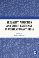 Sexuality, Abjection and Queer Existence in Contemporary India 1032045094 Book Cover
