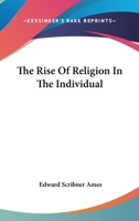 The Rise Of Religion In The Individual 1162906693 Book Cover