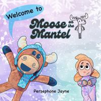 Welcome to Moose on the Mantel 1950460525 Book Cover