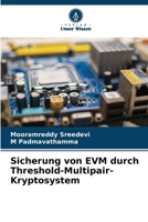 Sicherung von EVM durch Threshold-Multipair-Kryptosystem (German Edition) 6208589622 Book Cover