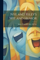 Nye and Riley's Wit and Humor 1022062271 Book Cover