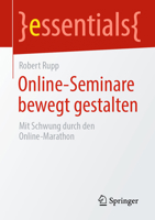 Online-Seminare bewegt gestalten: Mit Schwung durch den Online-Marathon (essentials) 3658365579 Book Cover
