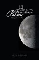 13 Free Verse Poems: A Chapbook in Two Parts 1524697370 Book Cover