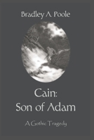 Cain: Son of Adam: A Gothic Tragedy 1082224995 Book Cover