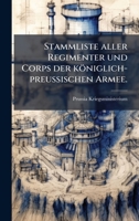 Stammliste aller Regimenter und Corps der königlich-preuÃ ischen Armee. (German Edition) 1024781771 Book Cover