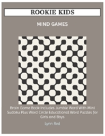 ROOKIE KIDS MIND GAMES: Brain Game Book Includes Jumble Word With Mini Sudoku Plus Word Circle Educational Word Puzzles for Girls and Boys B08CN4L2SG Book Cover