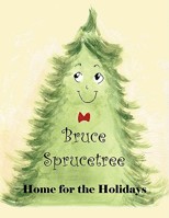 Bruce Sprucetree: Home for the Holidays 1595940022 Book Cover