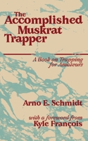 The Accomplished Muskrat Trapper 1950987426 Book Cover
