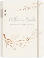 Mother & Bride Wedding Prayer Journal: A Prayer Journal 1633262081 Book Cover