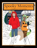 Spooky Moments: A Halloween Coloring Book 1777867916 Book Cover