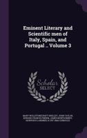 Lives of the Most Eminent Literary and Scientific Men of Italy, Spain and Portugal [By Sir David Brewster and Others] Volume 3 135606745X Book Cover