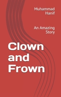 Clown and Frown: An Amazing Story 197644439X Book Cover