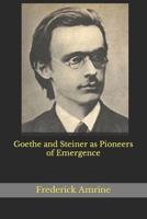 Goethe and Steiner as Pioneers of Emergence (Studies on Goethe's Science) B08JW8118N Book Cover