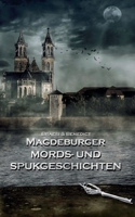 Magdeburger Mords- und Spukgeschichten: Magdeburger Mörder Club 3754334301 Book Cover