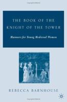 The Book of the Knight of the Tower: Manners for Young Medieval Women (Studies in Arthurian and Courtly Cultures) 1349531596 Book Cover