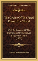 The Cruise Of The Pearl Round The World: With An Account Of The Operations Of The Naval Brigade In India 1843428202 Book Cover