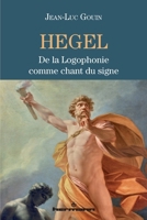 Hegel: De la Logophonie comme chant du signe (French Edition) 2705696091 Book Cover