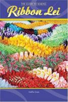 The Guide to Making Ribbon Lei 159700149X Book Cover