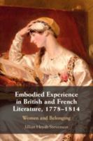 Embodied Experience in British and French Literature, 1778-1814: Women and Belonging 1009463993 Book Cover