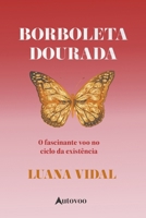 Borboleta dourada: o fascinante voo no ciclo da existência (Portuguese Edition) 6585757467 Book Cover