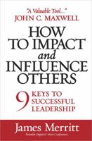 How to Impact and Influence Others: 9 Keys to Successful Leadership 0736965645 Book Cover