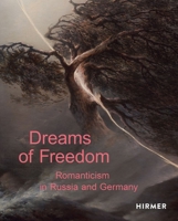 Dreams of Freedom: Romanticism in Germany and Russia 377743583X Book Cover