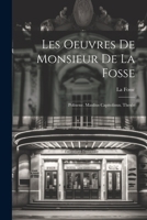 Les Oeuvres de Monsieur de la Fosse: Polixene. Manlius Capitolinus. Thes�e 1021362573 Book Cover