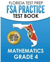 Florida Test Prep FSA Practice Test Book Mathematics Grade 4: Includes Two Full-Length Practice Tests 1502517388 Book Cover