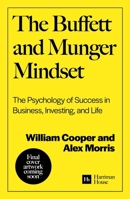 The Buffett and Munger Mindset: The Psychology of Success in Business, Investing, and Life 1804094447 Book Cover