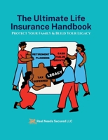 The Ultimate Life Insurance Handbook: Protect Your Family & Build Your Legacy B0DWSTXXYF Book Cover