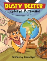Dusty Deeter Explores Botswana B0BGNMQ8J5 Book Cover