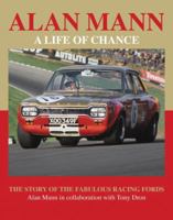 Alan Mann - A Life of Chance: The Story of the Fabulous Racing Fords 1899870857 Book Cover