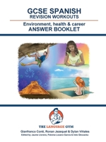 ANSWER BOOKLET - GCSE Spanish Revision Workouts - ENVIRONMENT, HEALTH & CAREER (The Language Gym - Sentence Builder Books) 3949651896 Book Cover