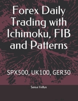 Forex Daily Trading with Ichimoku, FIB and Patterns: Spx500, Uk100, Ger30 B086PRL5T2 Book Cover