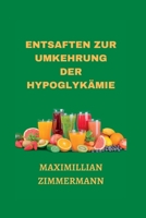 ENTSAFTEN ZUR UMKEHRUNG DER HYPOGLYKÄMIE B0CCZXLH23 Book Cover