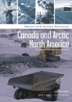 Canada and Arctic North America: An Environmental History (Nature and Human Societies) 1851094377 Book Cover