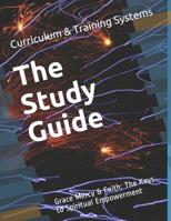 The Study Guide: Grace Mercy & Faith: The Keys to Spiritual Empowerment 1097995593 Book Cover