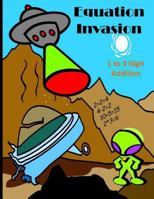 Equation Invasion: 1 to 3 Digit Addition 1500999601 Book Cover