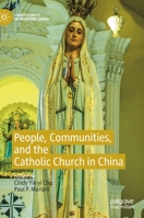 People, Communities, and the Catholic Church in China 9811516782 Book Cover